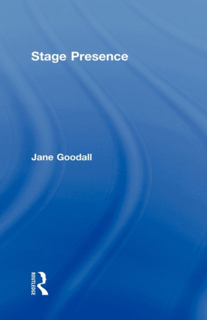 Cover for Goodall, Jane (University of Western Sydney, Australia) · Stage Presence (Hardcover Book) (2008)