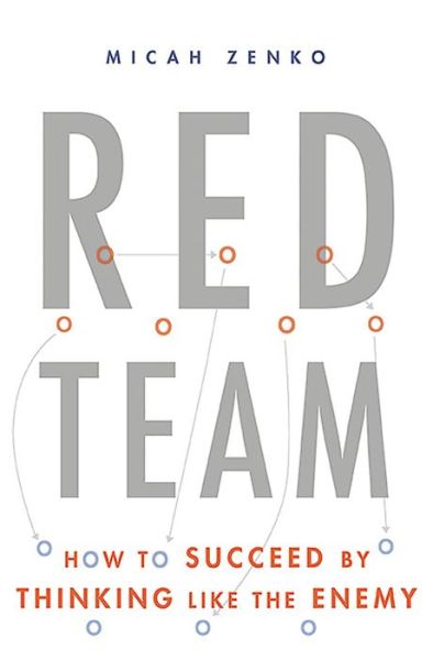 Cover for Micah Zenko · Red Team: How to Succeed By Thinking Like the Enemy (Hardcover Book) (2015)