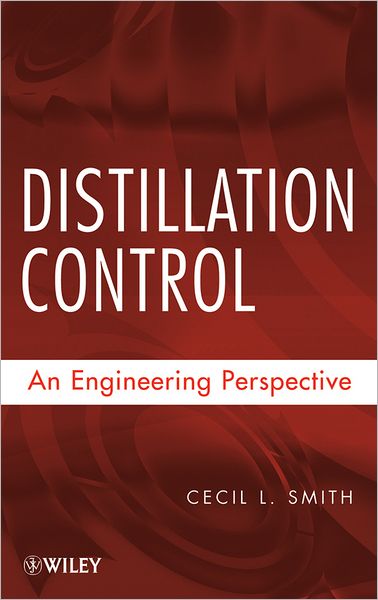 Distillation Control: An Engineering Perspective - Cecil L. Smith - Books - John Wiley & Sons Inc - 9780470381946 - May 29, 2012