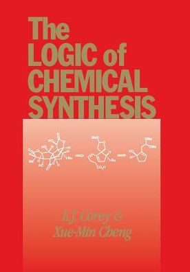Cover for Corey, E. J. (Harvard University, Cambridge, MA) · The Logic of Chemical Synthesis (Paperback Book) (1995)