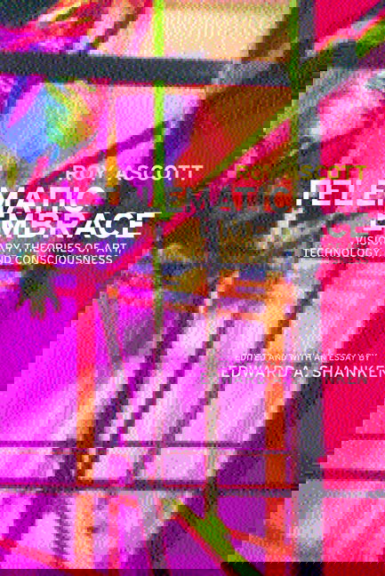 Cover for Roy Ascott · Telematic Embrace: Visionary Theories of Art, Technology, and Consciousness (Paperback Book) (2007)
