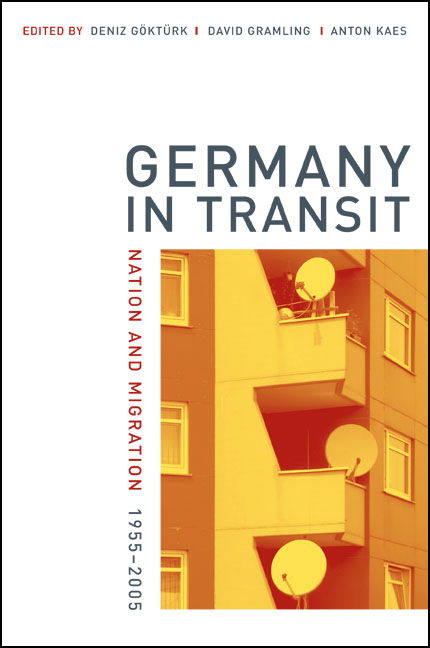 Cover for Deniz Gokturk, David Gramling, Anton Kaes · Germany in Transit: Nation and Migration, 1955-2005 - Weimar &amp; Now: German Cultural Criticism (Paperback Book) (2007)