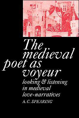 Cover for A. C. Spearing · The Medieval Poet as Voyeur (Hardcover Book) (1993)
