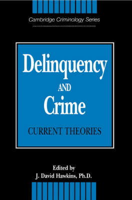 Cover for J David Hawkins · Delinquency and Crime: Current Theories - Cambridge Studies in Criminology (Taschenbuch) (1996)