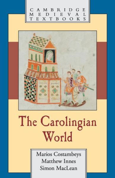 Cover for Costambeys, Marios (University of Liverpool) · The Carolingian World - Cambridge Medieval Textbooks (Taschenbuch) (2011)