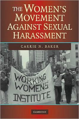 Cover for Baker, Carrie N. (Berry College, Georgia) · The Women's Movement against Sexual Harassment (Paperback Book) (2007)