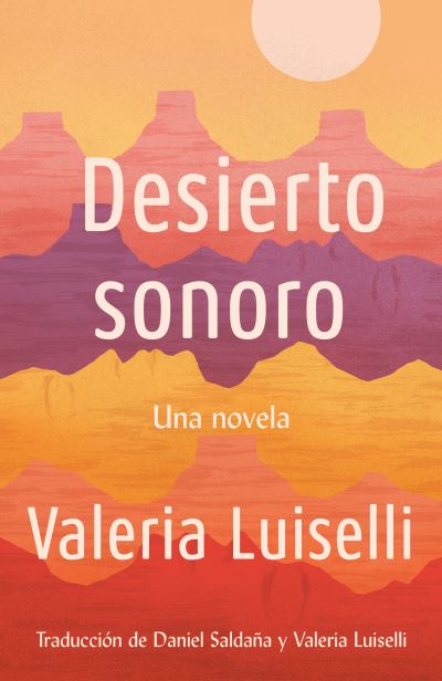 Cover for Valeria Luiselli · Desierto Sonoro / Lost Children Archive: A novel (Taschenbuch) (2019)