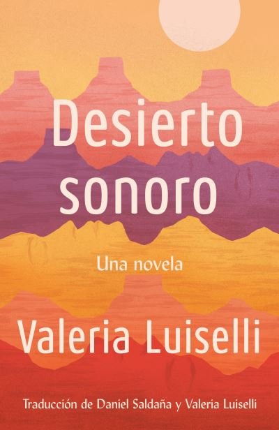 Cover for Valeria Luiselli · Desierto Sonoro / Lost Children Archive: A novel (Paperback Book) (2019)