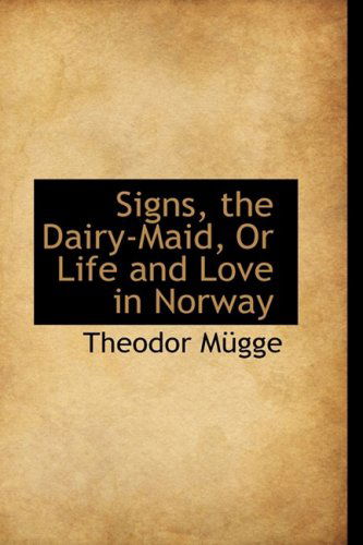 Cover for Theodor Mugge · Signs, the Dairy-maid, or Life and Love in Norway (Paperback Book) (2008)