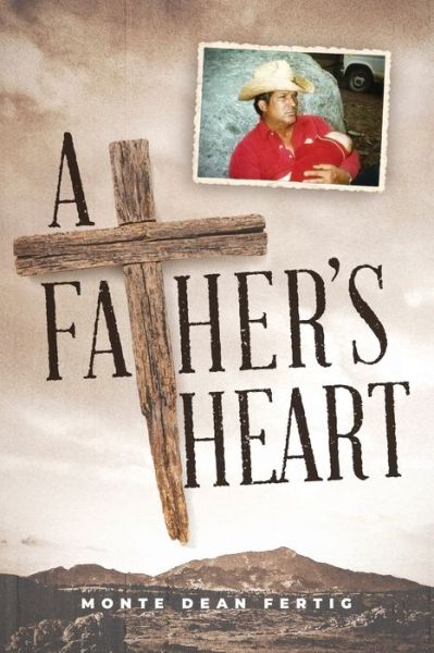 Cover for Monte Dean Fertig · A Father's Heart (Paperback Book) (2022)