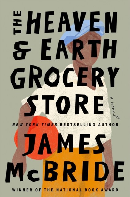 Cover for James Mcbride · The Heaven &amp; Earth Grocery Store: A Novel (Inbunden Bok) (2023)