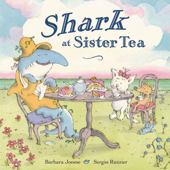 Cover for Barbara Joosse · Shark at Sister Tea (Hardcover Book) (2025)