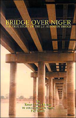 Cover for Remo Capra Bloise · Bridge over Niger: the True Story of the J. F. Kennedy Bridge (Paperback Book) (2000)