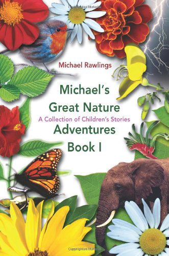 Cover for Michael Rawlings · Michael's Great Nature Adventures Book I: a Collection of Children?s Stories (Paperback Book) (2007)