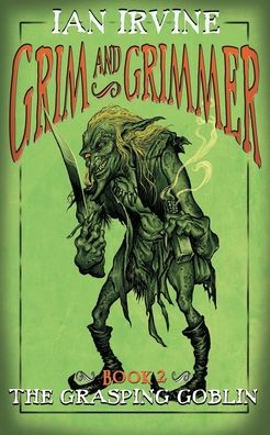 The Grasping Goblin - Ian Irvine - Books - Santhenar Trust - 9780648186946 - October 20, 2020