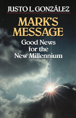 Cover for Justo L. González · Mark's Message: Good News for the New Millennium (Good News for the Millennium) (Paperback Book) (2000)