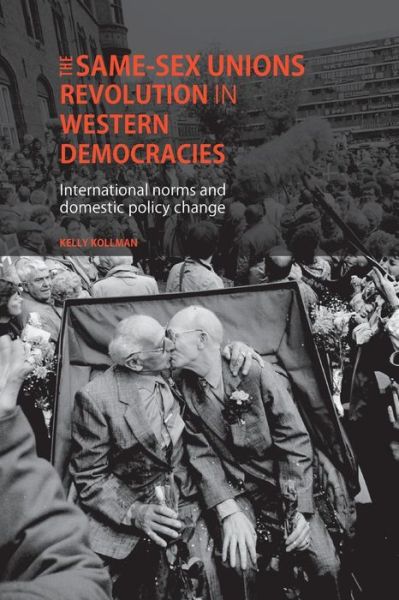 Cover for Kelly Kollman · The Same-Sex Unions Revolution in Western Democracies: International Norms and Domestic Policy Change (Paperback Book) (2015)