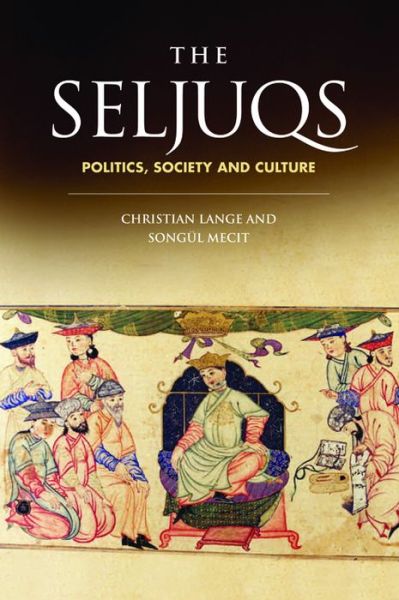 Cover for Christian Lange · The Seljuqs: Politics, Society and Culture (Hardcover Book) (2011)