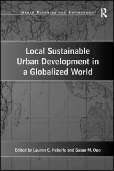 Cover for Opp, Susan M. (Colorado State Unversity, USA) · Local Sustainable Urban Development in a Globalized World (Gebundenes Buch) [New edition] (2010)