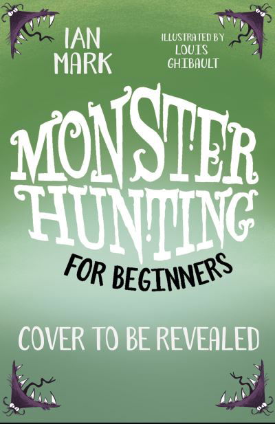 Cover for Ian Mark · Monster Hunting For Beginners - Monster Hunting (Inbunden Bok) (2021)