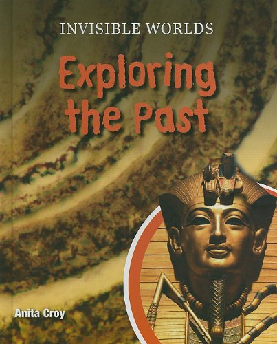 Cover for Anita Croy · Exploring the Past (Invisible Worlds) (Hardcover Book) (2011)