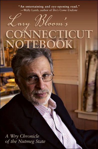 Cover for Lary Bloom · Lary Bloom's Connecticut Notebook: A Wry Chronicle of the Nutmeg State (MISC) (2005)