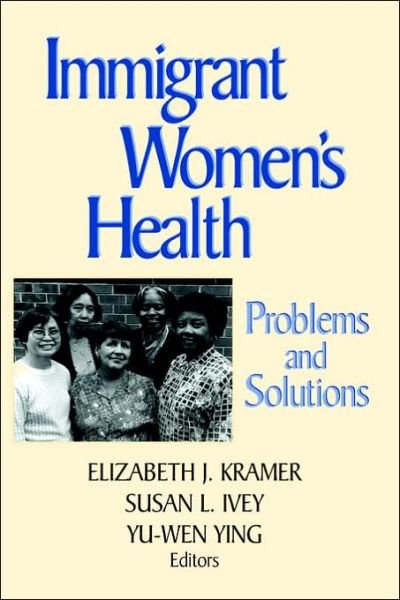 Cover for EJ Kramer · Immigrant Women's Health: Problems and Solutions (Innbunden bok) (1998)