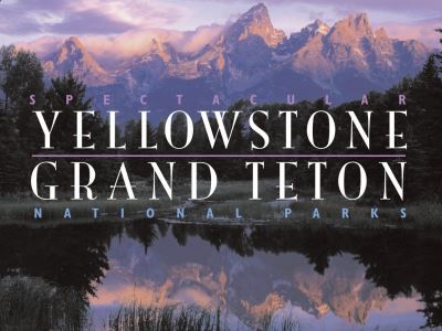 Cover for Charles Preston · Spectacular Yellowstone and Grand Teton National Parks (Hardcover Book) (2008)