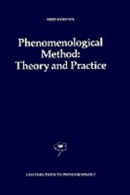 Cover for F. Kersten · Phenomenological Method: Theory and Practice - Contributions to Phenomenology (Hardcover bog) [1989 edition] (1989)