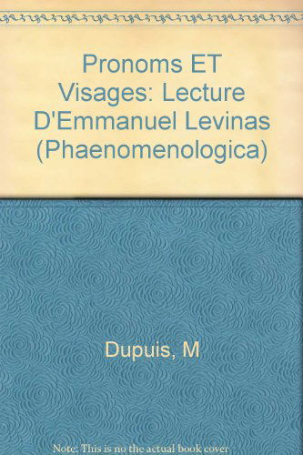 Pronoms ET Visages: Lecture D'Emmanuel Levinas - M Dupuis - Books - Kluwer Academic Publishers - 9780792339946 - December 9, 1998