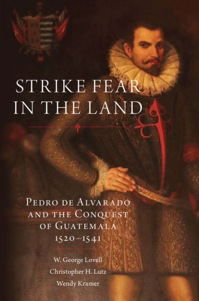 Cover for W. George Lovell · Strike Fear in the Land: Pedro de Alvarado and the Conquest of Guatemala, 1520-1541 - The Civilization of the American Indian Series (Hardcover Book) (2020)