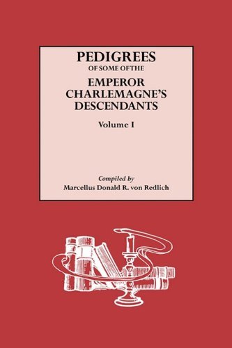 Cover for Marcellus Donald R. Von Redlich · Pedigrees of Some of the Emperor Charlemagne's Descendants. Vol. I. (Pocketbok) [1st edition] (2008)