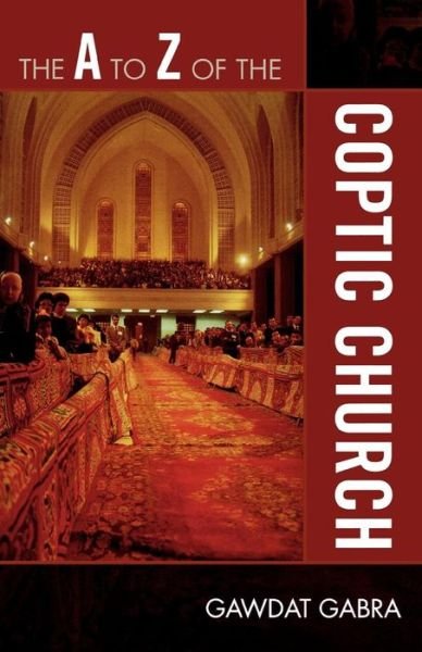 Cover for Gawdat Gabra · The A to Z of the Coptic Church - The A to Z Guide Series (Paperback Book) (2009)