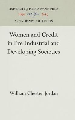 Cover for William Chester Jordan · Women and Credit in Pre-Industrial and Developing Societies (Gebundenes Buch) [Reprint 2016 edition] (1993)