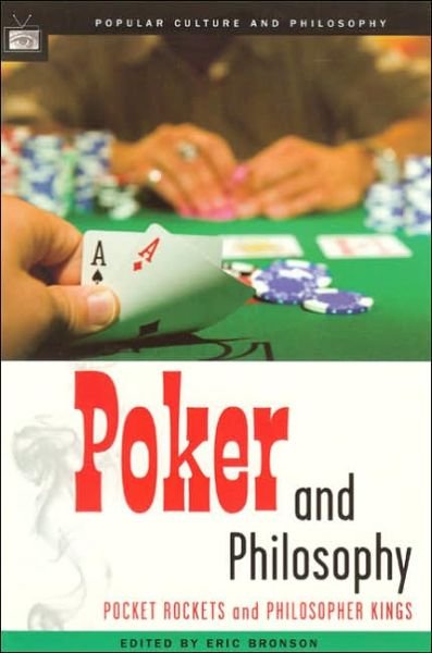 Cover for Eric Bronson · Poker and Philosophy: Pocket Rockets and Philosopher Kings - Popular Culture and Philosophy (Taschenbuch) (2006)