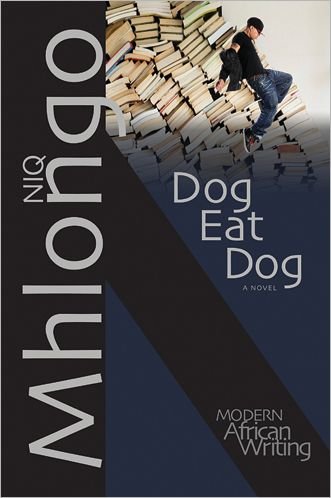 Cover for Niq Mhlongo · Dog Eat Dog: A Novel - Modern African Writing (Pocketbok) (2012)