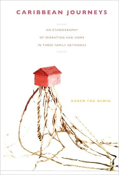 Cover for Karen Fog Olwig · Caribbean Journeys: An Ethnography of Migration and Home in Three Family Networks (Taschenbuch) [Annotated edition] (2007)
