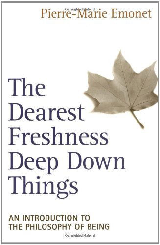 Cover for Pierre-Marie Emonet · Dearest Freshness Deep Down Things: An Introduction to the Philosophy of Being (Taschenbuch) (1999)