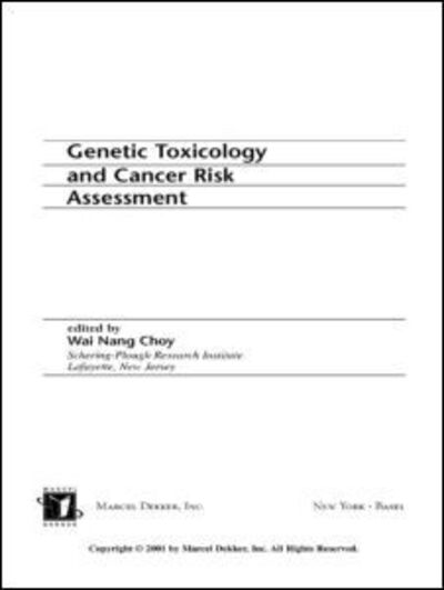 Cover for Wai Nang Choy · Genetic Toxicology and Cancer Risk Assessment (Hardcover Book) (2001)