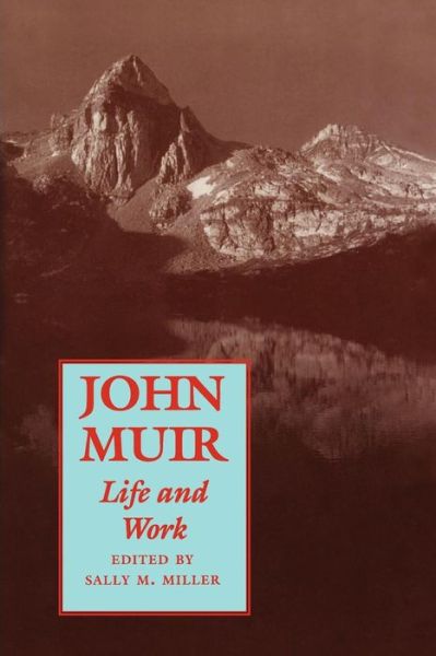 John Muir: Life and Work - Sally M Miller - Books - University of New Mexico Press - 9780826315946 - July 1, 1995