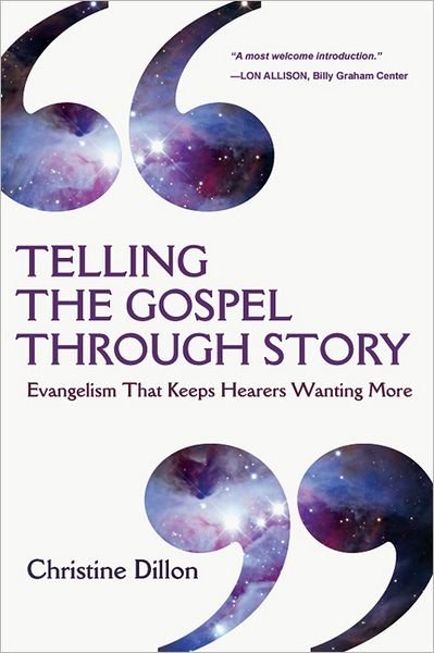 Cover for Christine Dillon · Telling the Gospel Through Story – Evangelism That Keeps Hearers Wanting More (Paperback Bog) (2012)