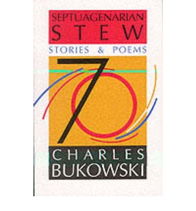 Cover for Charles Bukowski · Septuagenarian Stew (Paperback Book) [Re-issue edition] (1992)