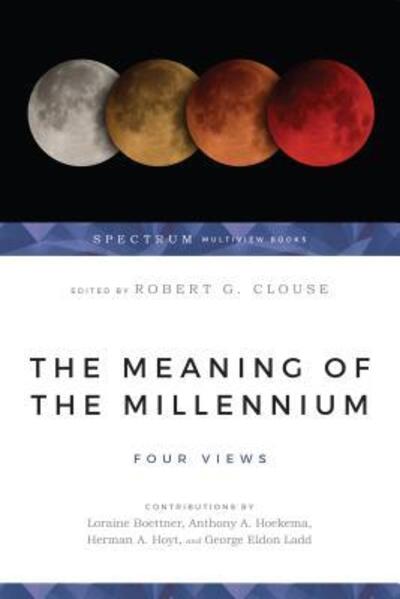 The Meaning of the Millennium – Four Views - Robert G. Clouse - Books - IVP Academic - 9780877847946 - April 1, 1977