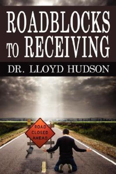 Roadblocks to Receiving - Lloyd Hudson - Książki - Victory Graphics & Media - 9780881442946 - 1 kwietnia 2008