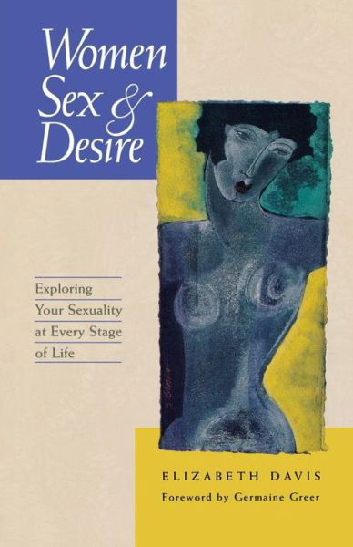 Cover for Elizabeth Davis · Women, Sex and Desire: Understanding Your Sexuality at Every Stage of Life (Paperback Bog) [Clean &amp; Tight Contents edition] (1995)