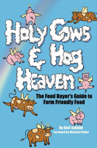 Cover for Joel Salatin · Holy Cows and Hog Heaven: the Food Buyer's Guide to Farm Friendly Food (Pocketbok) (2005)