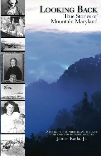 Cover for James Rada Jr. · Looking Back: True Stories of Mountain Maryland (Paperback Book) [First edition] (2009)