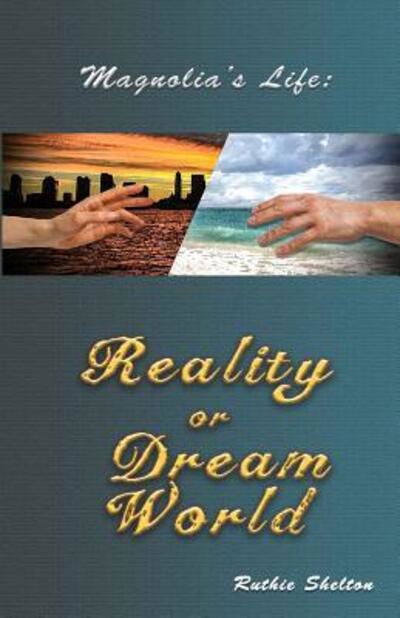 Cover for Ruthie Shelton · Magnolia's Life : Reality or Dream World (Paperback Bog) (2017)