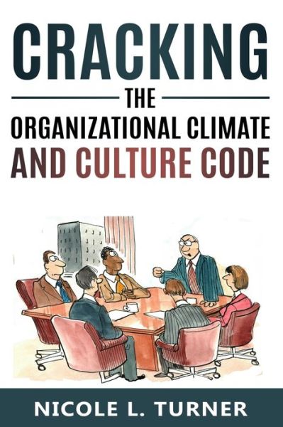 Cover for Nicole L Turner · Cracking The Organizational Climate and Culture Code (Paperback Book) (2020)