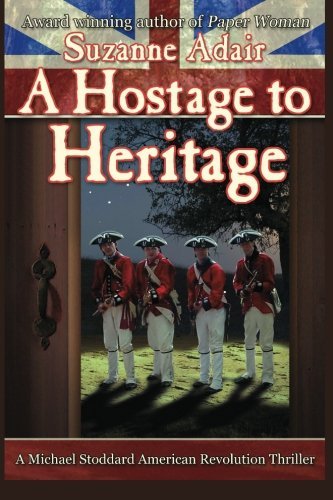 Cover for Suzanne Adair · A Hostage to Heritage: a Michael Stoddard American Revolution Thriller (Paperback Book) (2013)